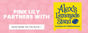 Pink Lily Partners with Alex’s Lemonade Stand