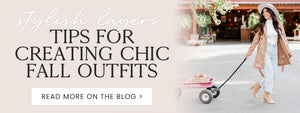Stylish Layers: Tips for Creating Chic Fall Outfits