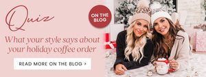 Quiz: What your style says about your holiday coffee order
