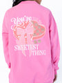 You're The Sweetest Thing Pink Oversized Graphic Sweatshirt