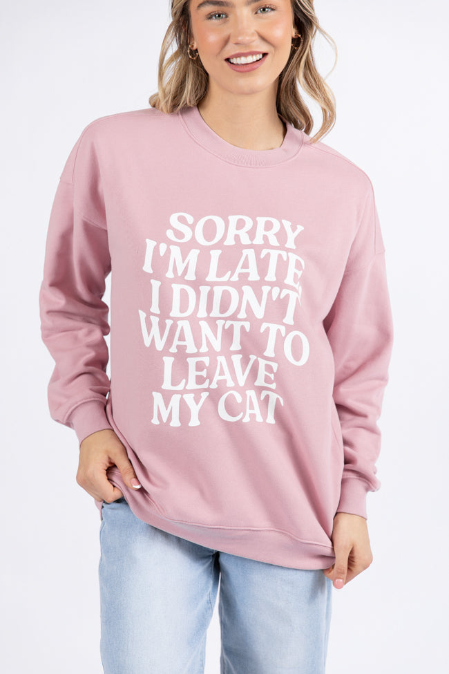 Sorry I'm Late I Didn't Want To Leave My Cat Mauve Oversized Graphic Sweatshirt DOORBUSTER