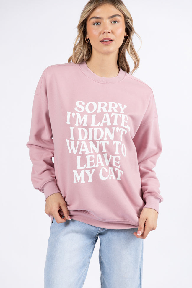 Sorry I'm Late I Didn't Want To Leave My Cat Mauve Oversized Graphic Sweatshirt DOORBUSTER