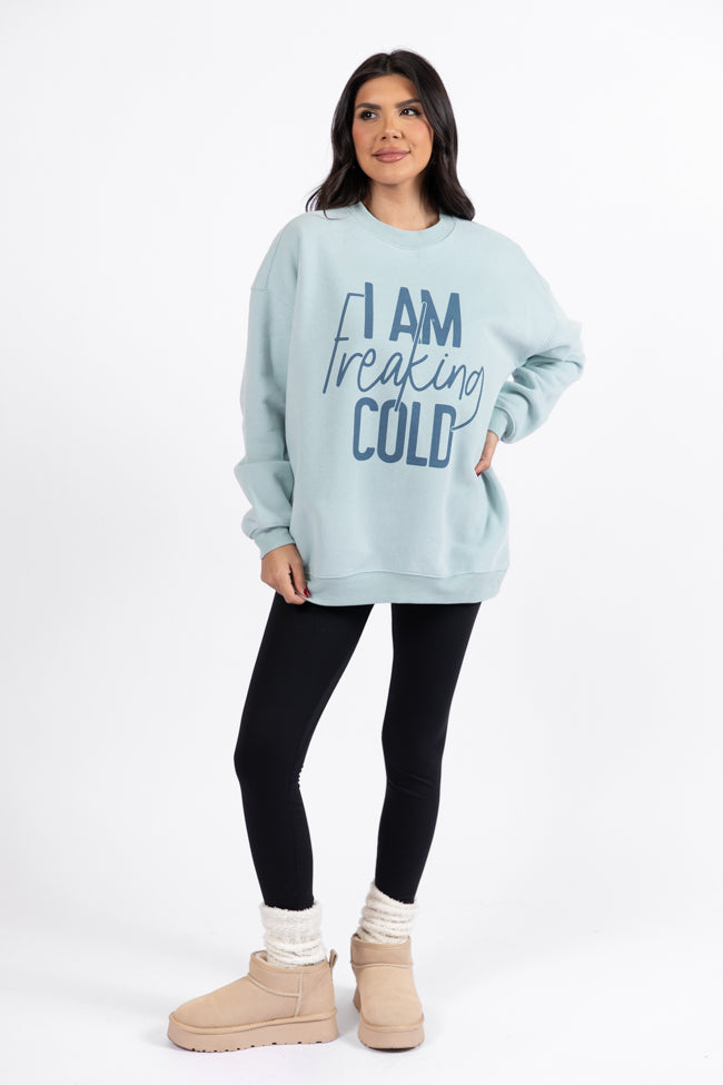 I Am Freaking Cold Light Blue Oversized Graphic Sweatshirt DOORBUSTER