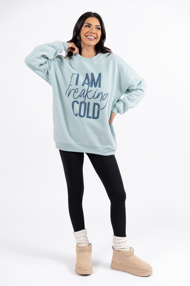 I Am Freaking Cold Light Blue Oversized Graphic Sweatshirt DOORBUSTER