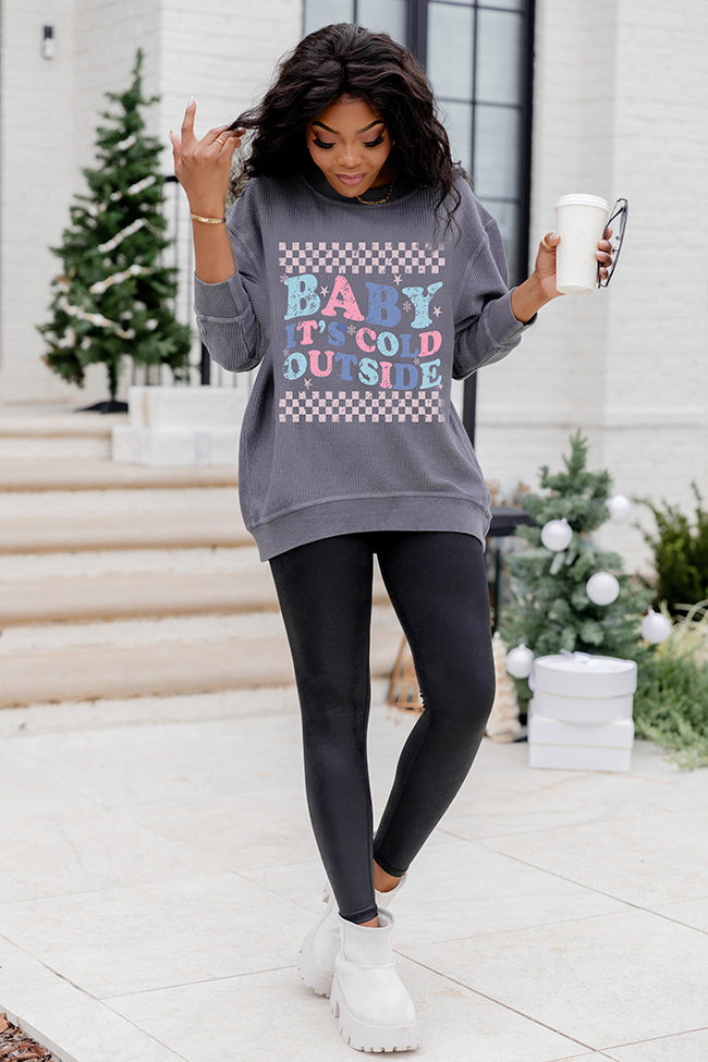 Baby Its Cold Outside Charcoal Corded Graphic Sweatshirt
